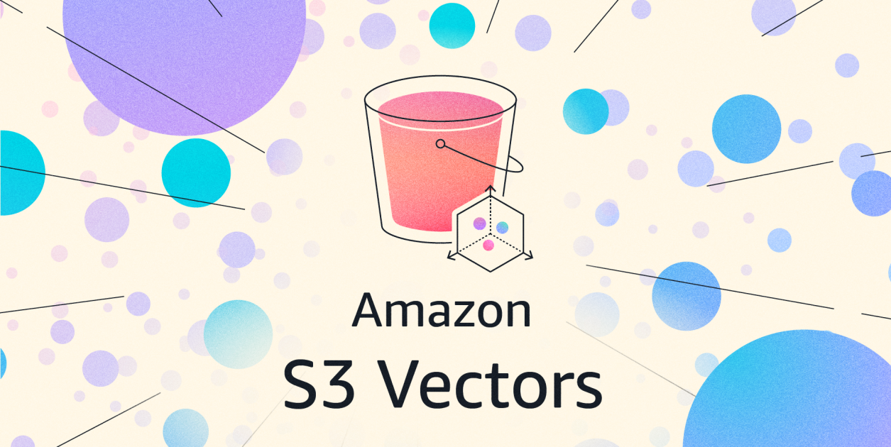 Amazon S3 Vectors now generally available with increased scale an...
